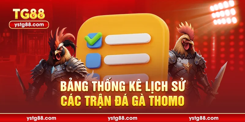Đá gà Thomo trực tiếp - Sân chơi cá cược kịch tính tại TG88 3 Bảng thống kê lịch sử các trận đá gà thomo