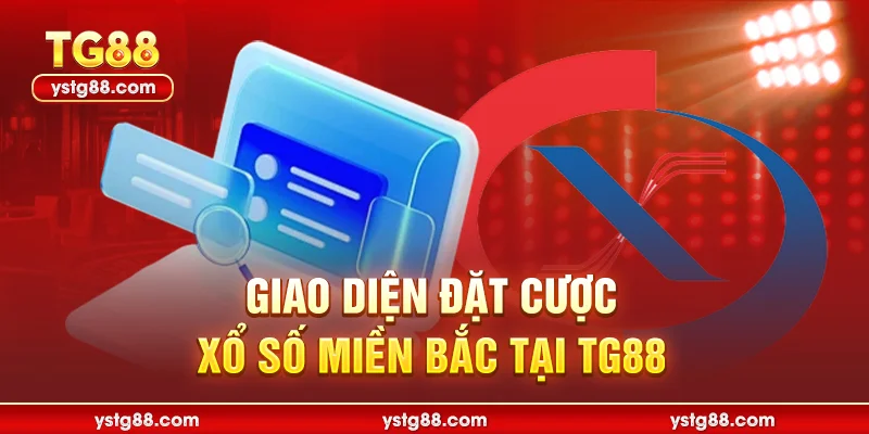 Xổ số miền bắc - Hướng dẫn chi tiết và bí quyết thắng lớn 2 Giao diện đặt cược xổ số miền bắc tại TG88