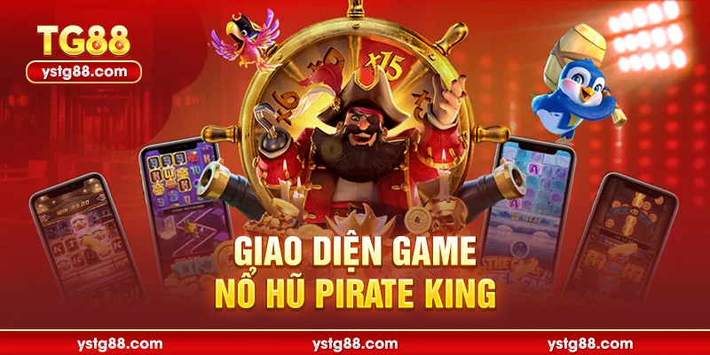 Khám Phá Nổ Hũ Pirate King Đỉnh Cao Tại Nhà Cái TG88 1 Giao diện game nổ hũ pirate king